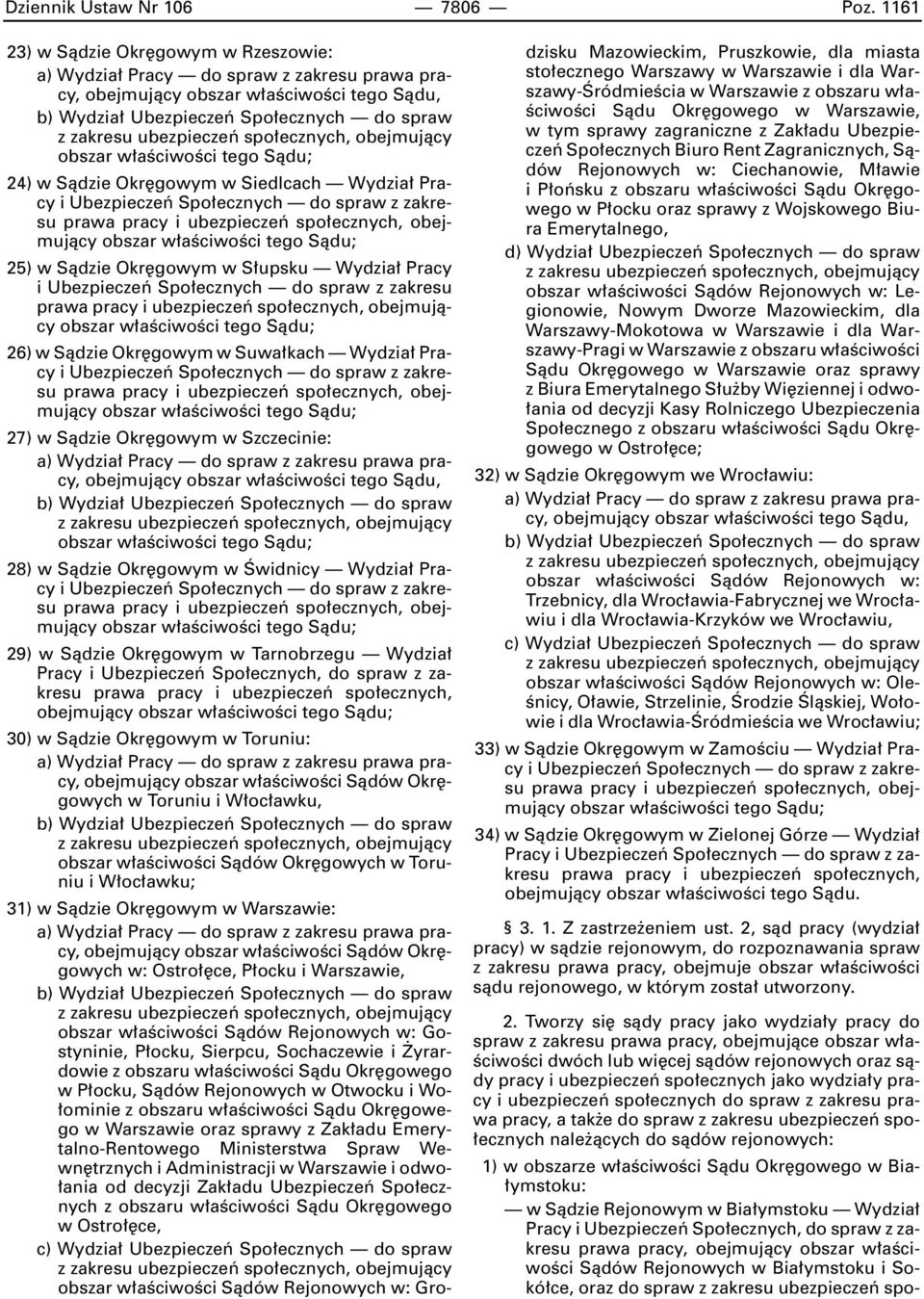 gowym w Szczecinie: 28) w Sàdzie Okr gowym w Âwidnicy Wydzia Pracy 29) w Sàdzie Okr gowym w Tarnobrzegu Wydzia obejmujàcy 30) w Sàdzie Okr gowym w Toruniu: obejmujàcy obszar w aêciwoêci Sàdów Okr