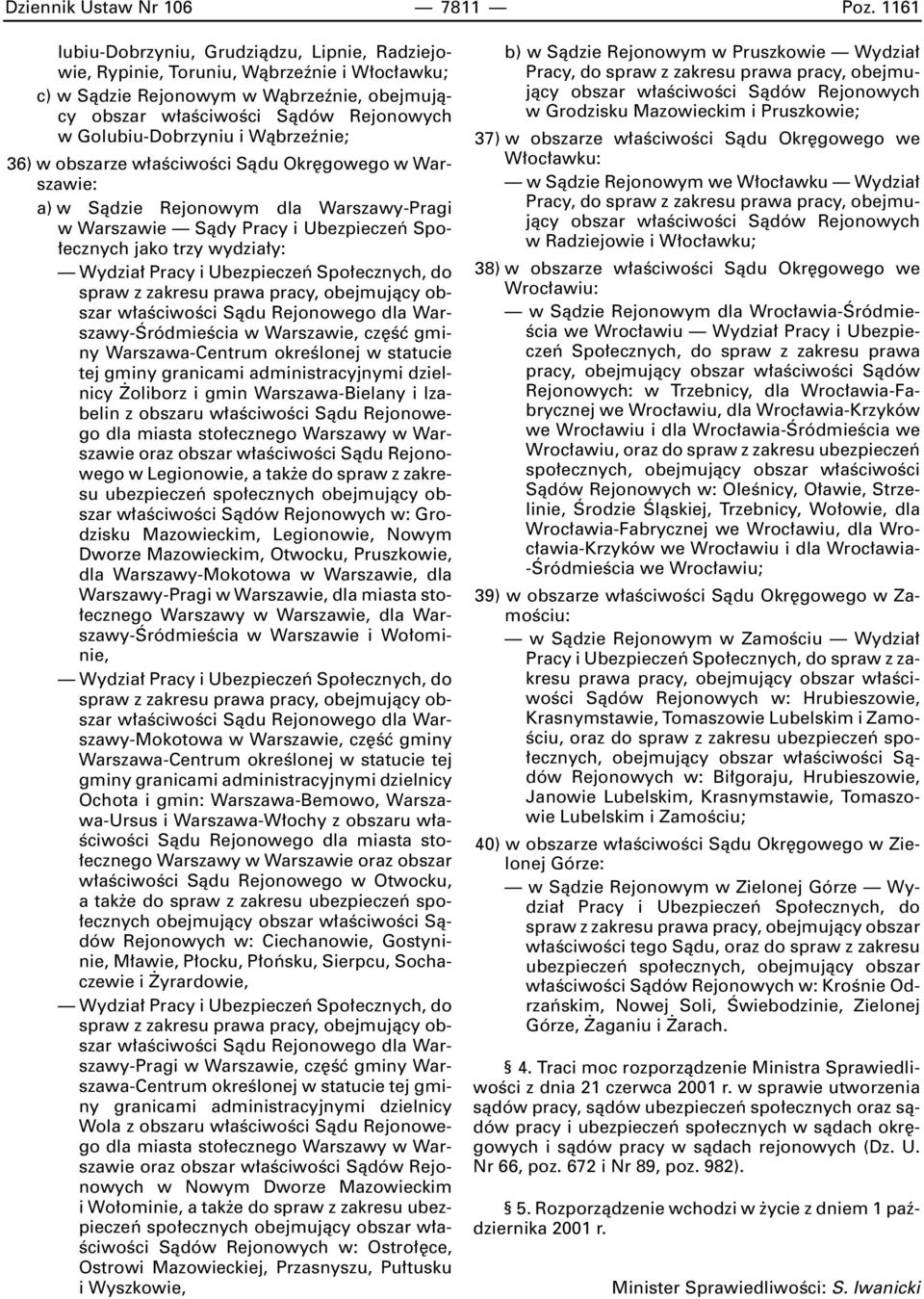 aêciwoêci Sàdu Okr gowego w Warszawie: a) w Sàdzie Rejonowym dla Warszawy-Pragi w Warszawie Sàdy Pracy i Ubezpieczeƒ Spo- ecznych jako trzy wydzia y: w aêciwoêci Sàdu Rejonowego dla