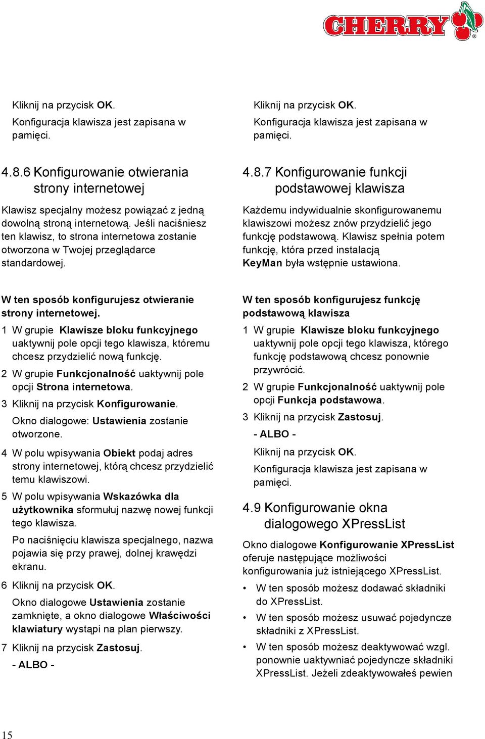 7 Konfigurowanie funkcji podstawowej klawisza Każdemu indywidualnie skonfigurowanemu klawiszowi możesz znów przydzielić jego funkcję podstawową.