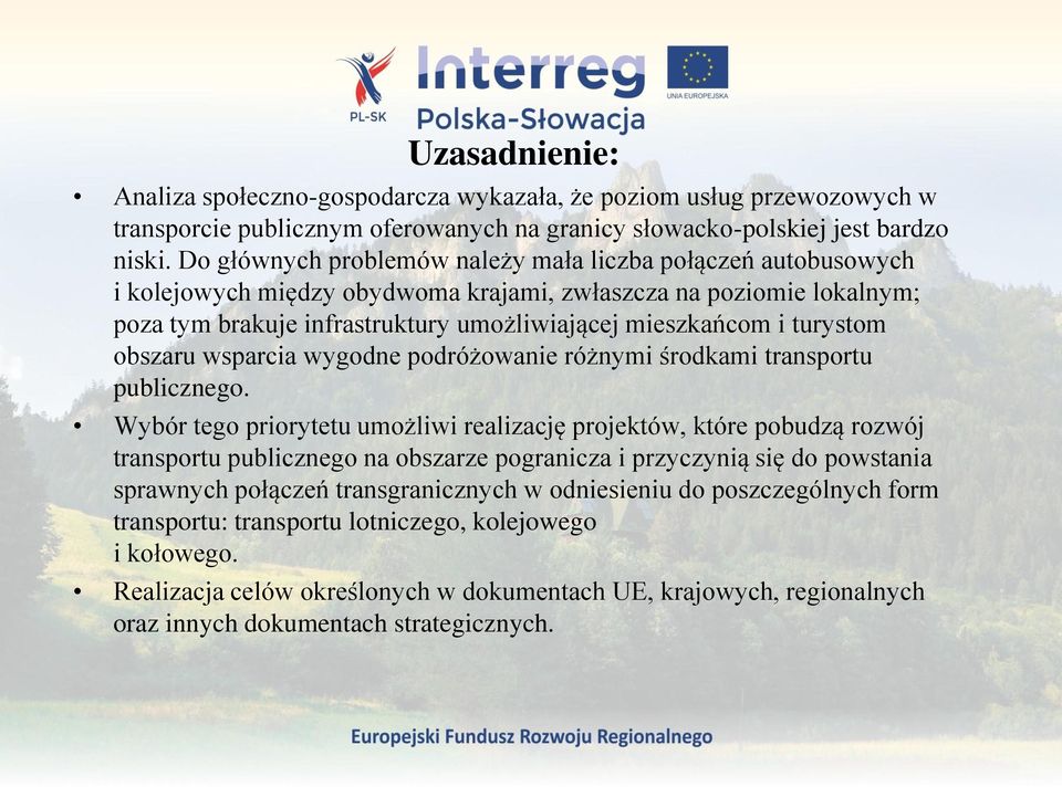 turystom obszaru wsparcia wygodne podróżowanie różnymi środkami transportu publicznego.