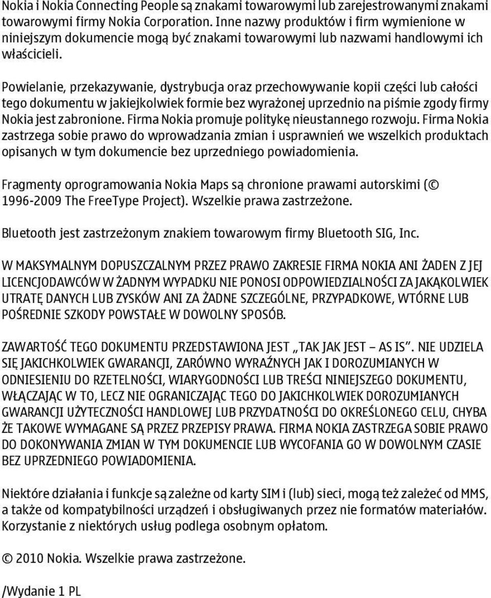 Powielanie, przekazywanie, dystrybucja oraz przechowywanie kopii części lub całości tego dokumentu w jakiejkolwiek formie bez wyrażonej uprzednio na piśmie zgody firmy Nokia jest zabronione.