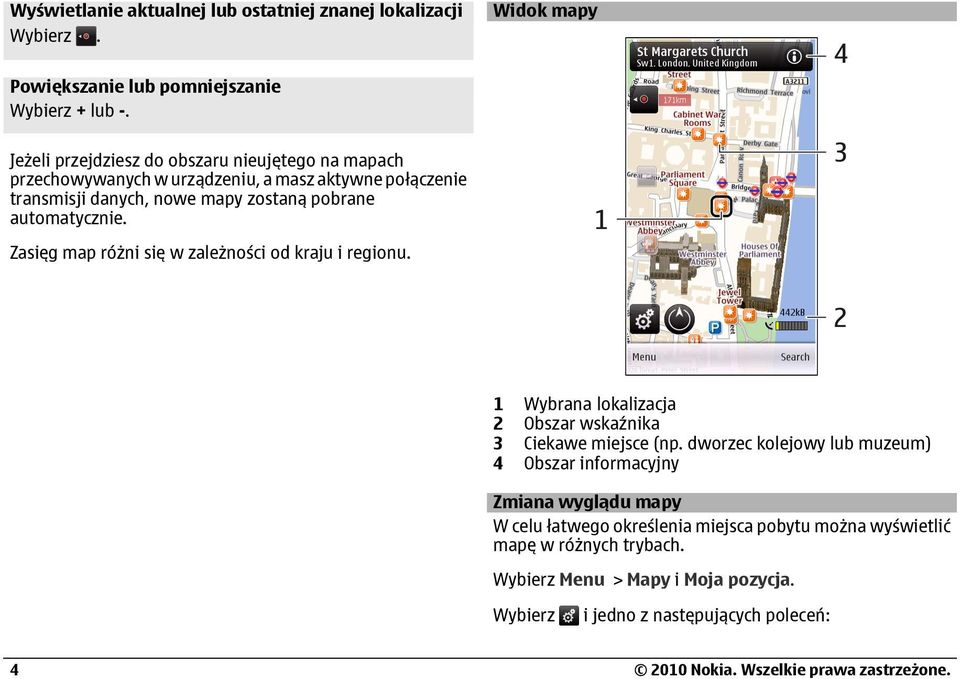 Zasięg map różni się w zależności od kraju i regionu. 1 Wybrana lokalizacja 2 Obszar wskaźnika 3 Ciekawe miejsce (np.