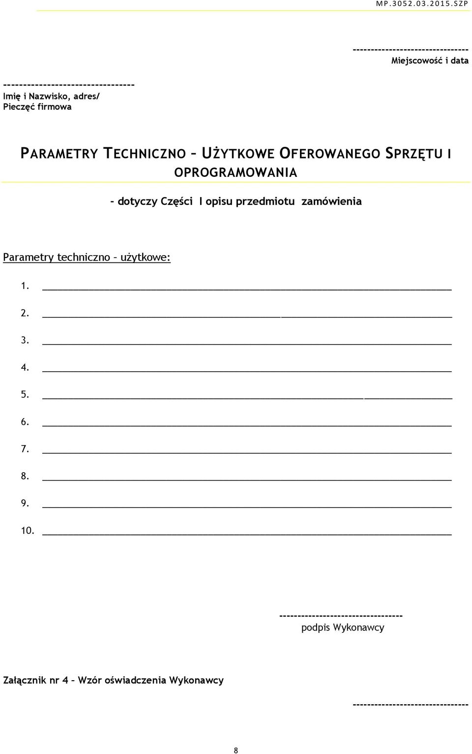 I opisu przedmiotu zamówienia Parametry techniczno użytkowe: 1. 2. 3. 4. 5. 6. 7. 8. 9. 10.