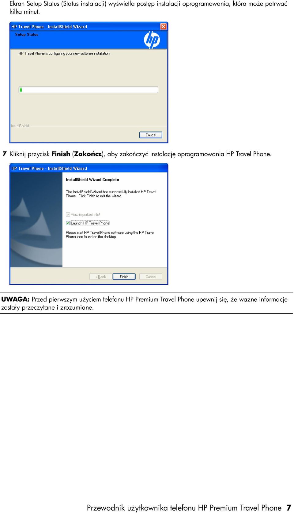 7 Kliknij przycisk Finish (Zakończ), aby zakończyć instalację oprogramowania HP Travel Phone.