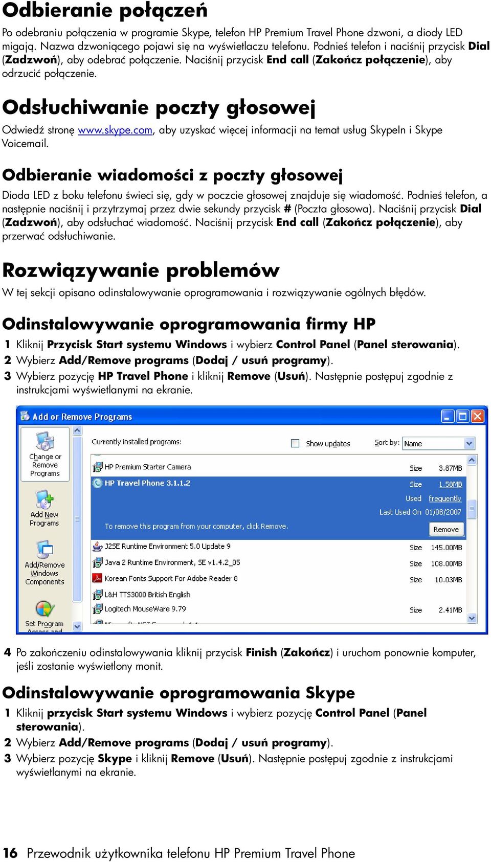 skype.com, aby uzyskać więcej informacji na temat usług SkypeIn i Skype Voicemail.