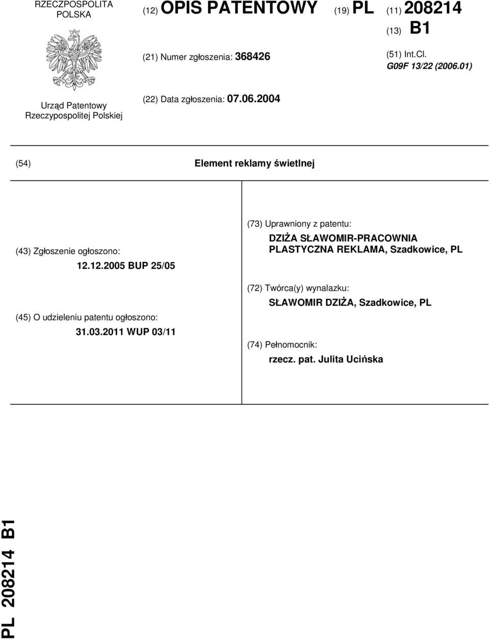 2004 (54) Element reklamy świetlnej (43) Zgłoszenie ogłoszono: 12.12.2005 BUP 25/05 (45) O udzieleniu patentu ogłoszono: 31.03.