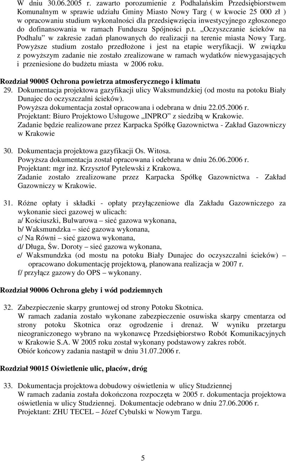 zgłoszonego do dofinansowania w ramach Funduszu Spójności p.t. Oczyszczanie ścieków na Podhalu w zakresie zadań planowanych do realizacji na terenie miasta Nowy Targ.