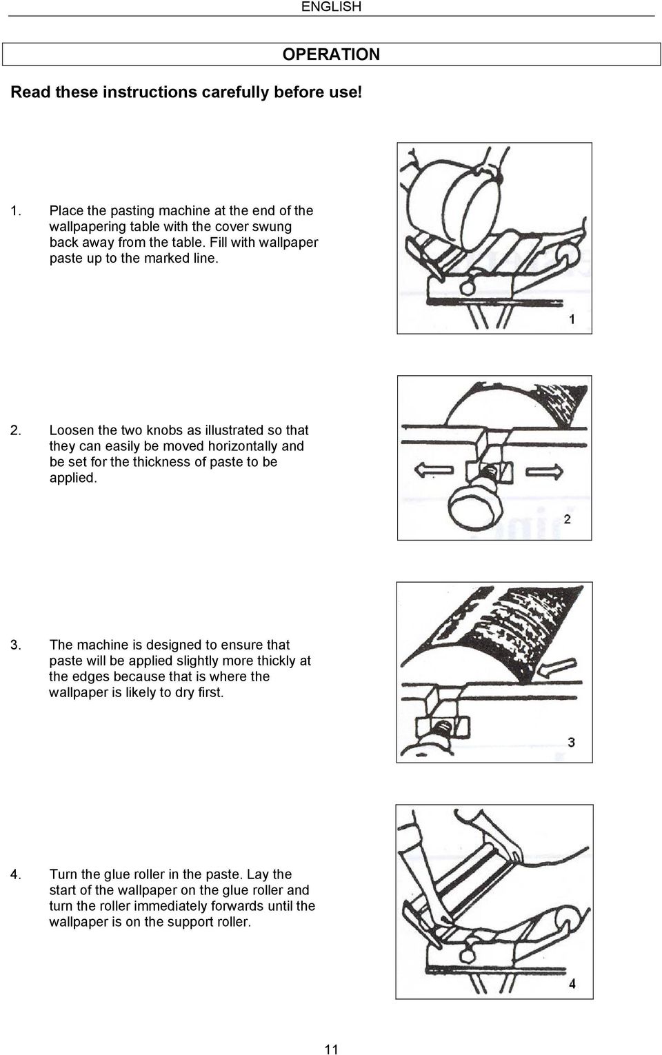 Loosen the two knobs as illustrated so that they can easily be moved horizontally and be set for the thickness of paste to be applied. 3.