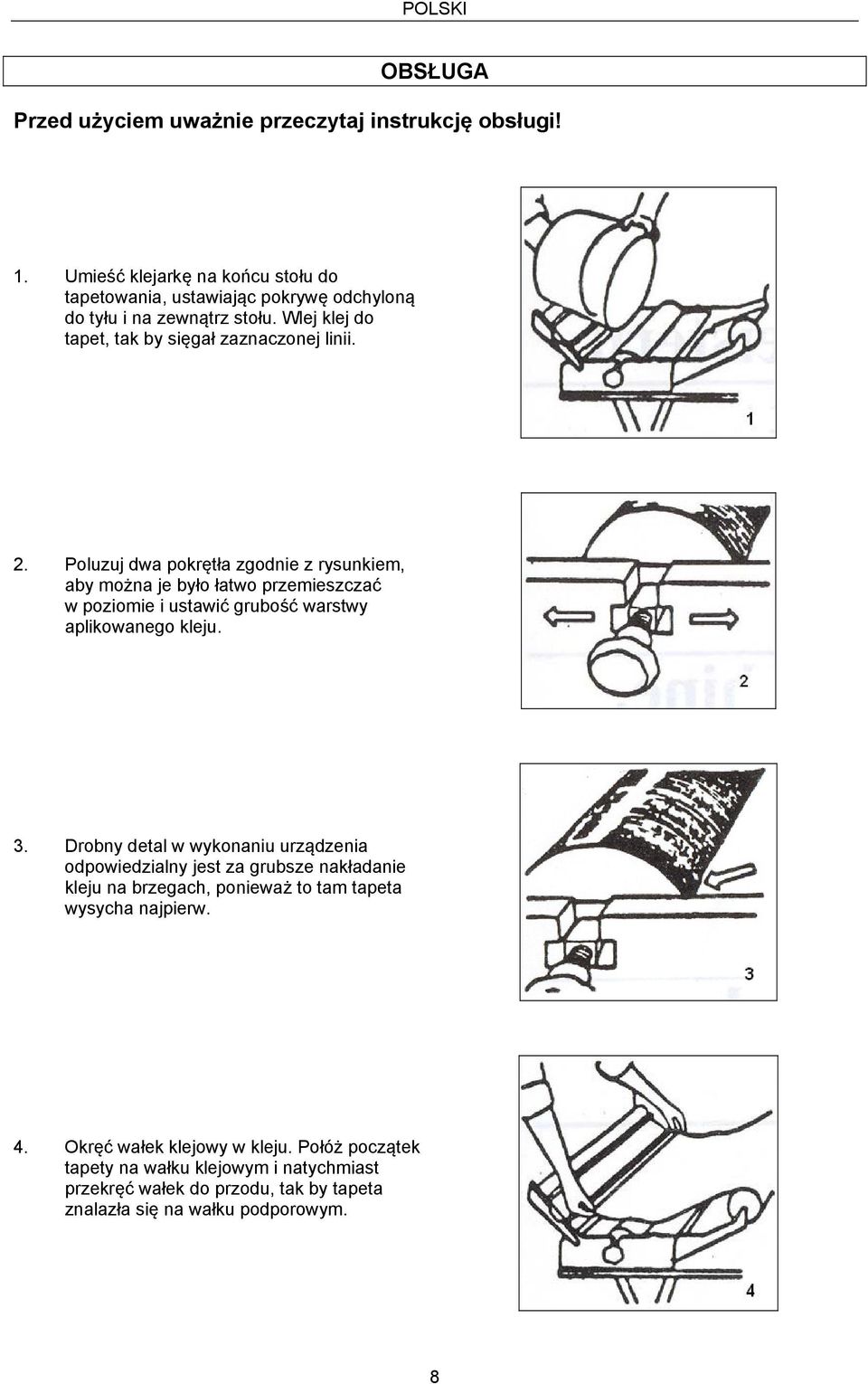 Poluzuj dwa pokrętła zgodnie z rysunkiem, aby można je było łatwo przemieszczać w poziomie i ustawić grubość warstwy aplikowanego kleju. 3.