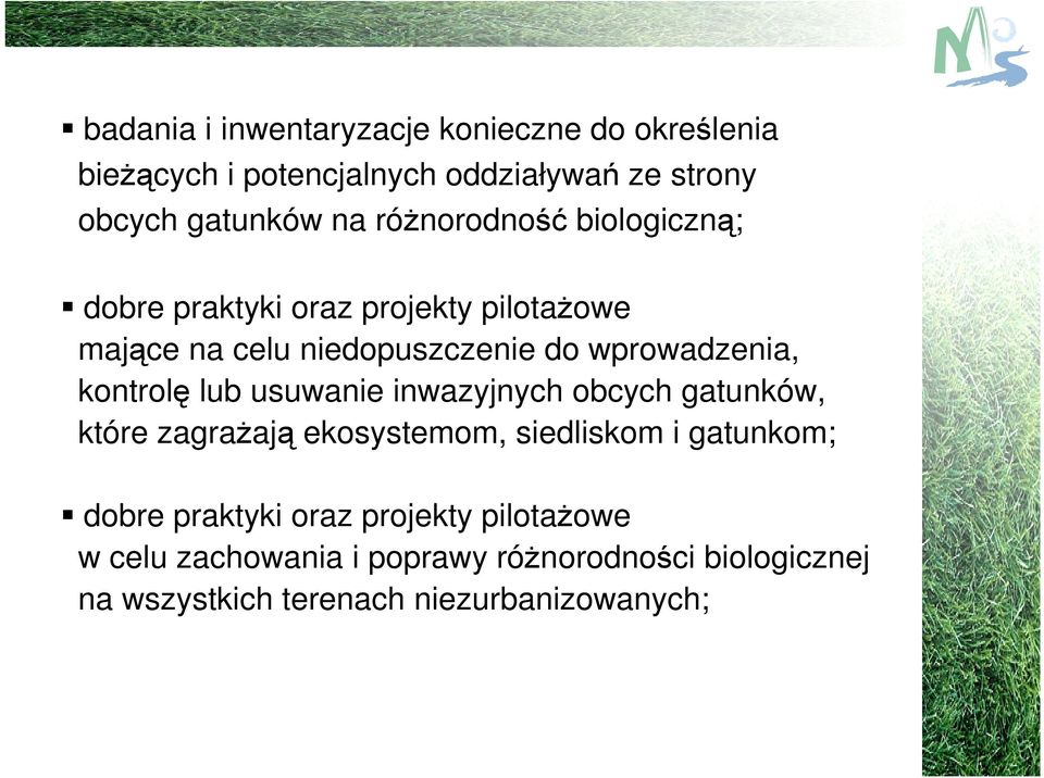 kontrolę lub usuwanie inwazyjnych obcych gatunków, które zagrażają ekosystemom, siedliskom i gatunkom; dobre praktyki