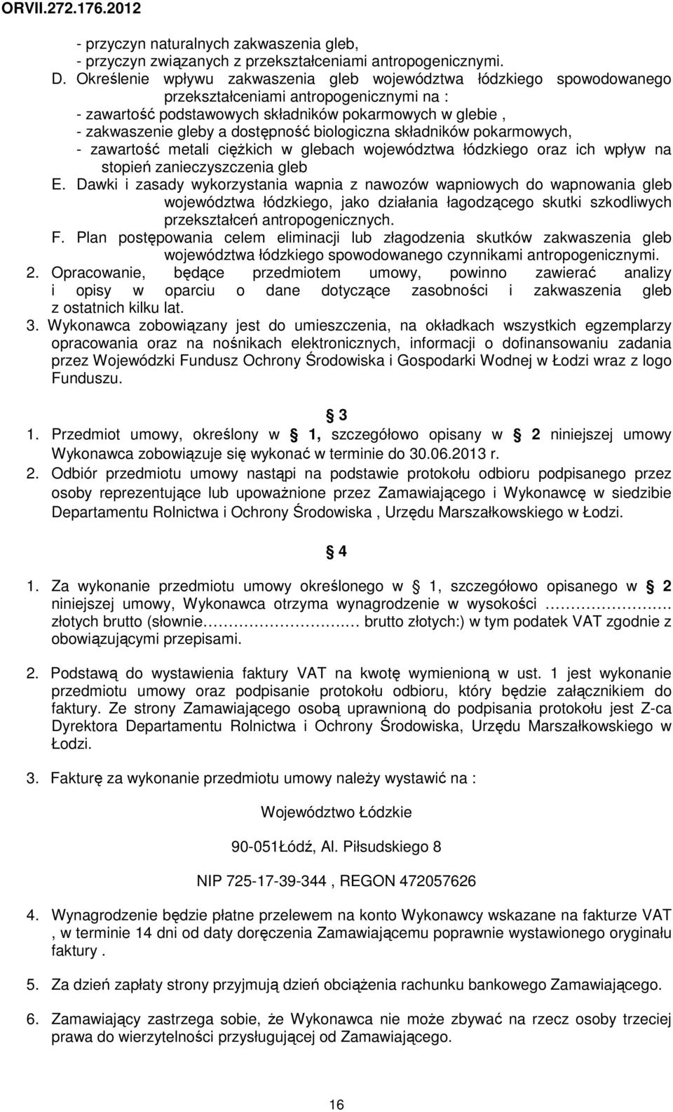 dostępność biologiczna składników pokarmowych, - zawartość metali ciężkich w glebach województwa łódzkiego oraz ich wpływ na stopień zanieczyszczenia gleb E.