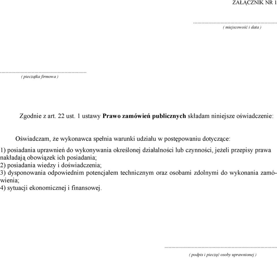 posiadania uprawnień do wykonywania określonej działalności lub czynności, jeżeli przepisy prawa nakładają obowiązek ich posiadania; 2) posiadania