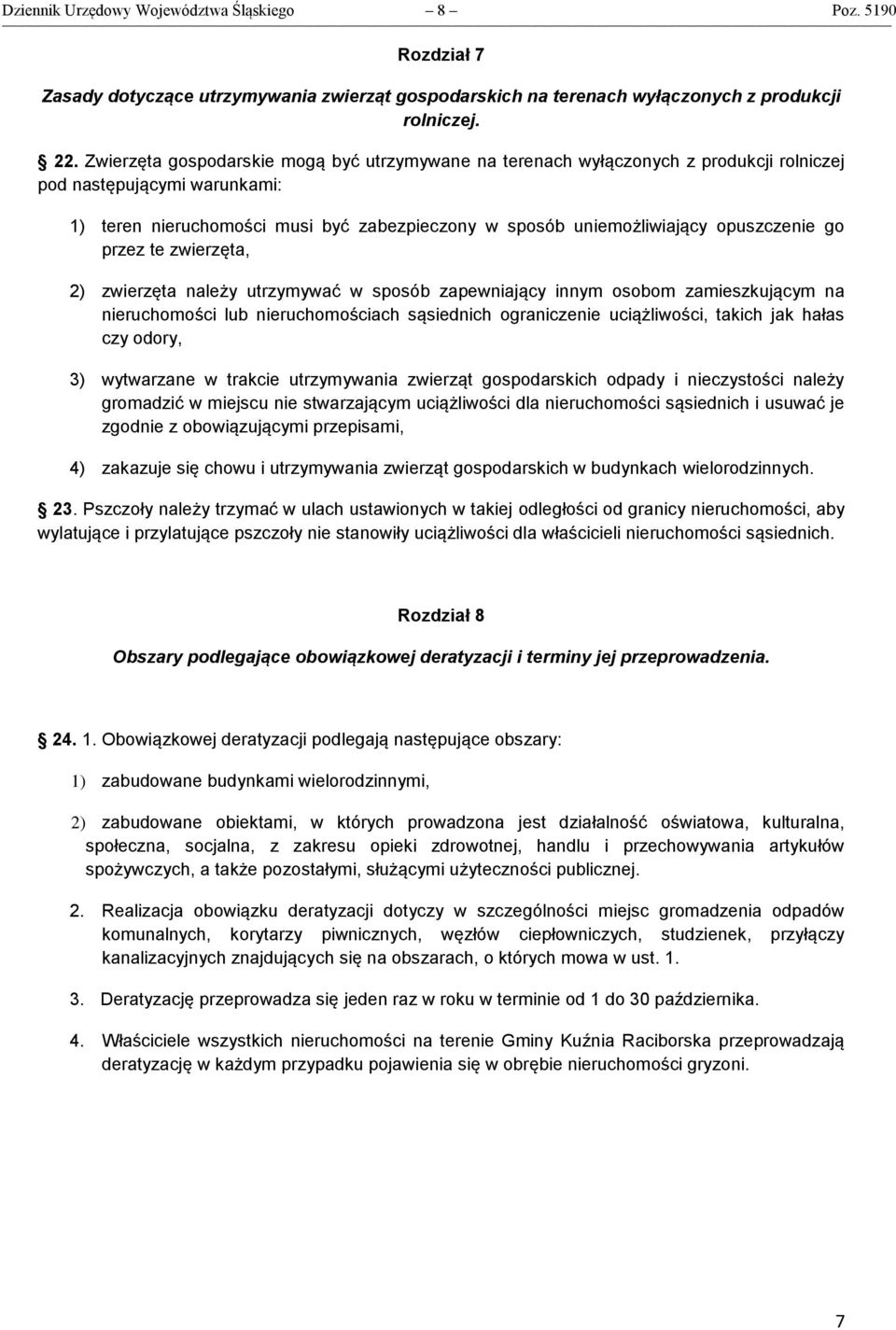 opuszczenie go przez te zwierzęta, 2) zwierzęta należy utrzymywać w sposób zapewniający innym osobom zamieszkującym na nieruchomości lub nieruchomościach sąsiednich ograniczenie uciążliwości, takich