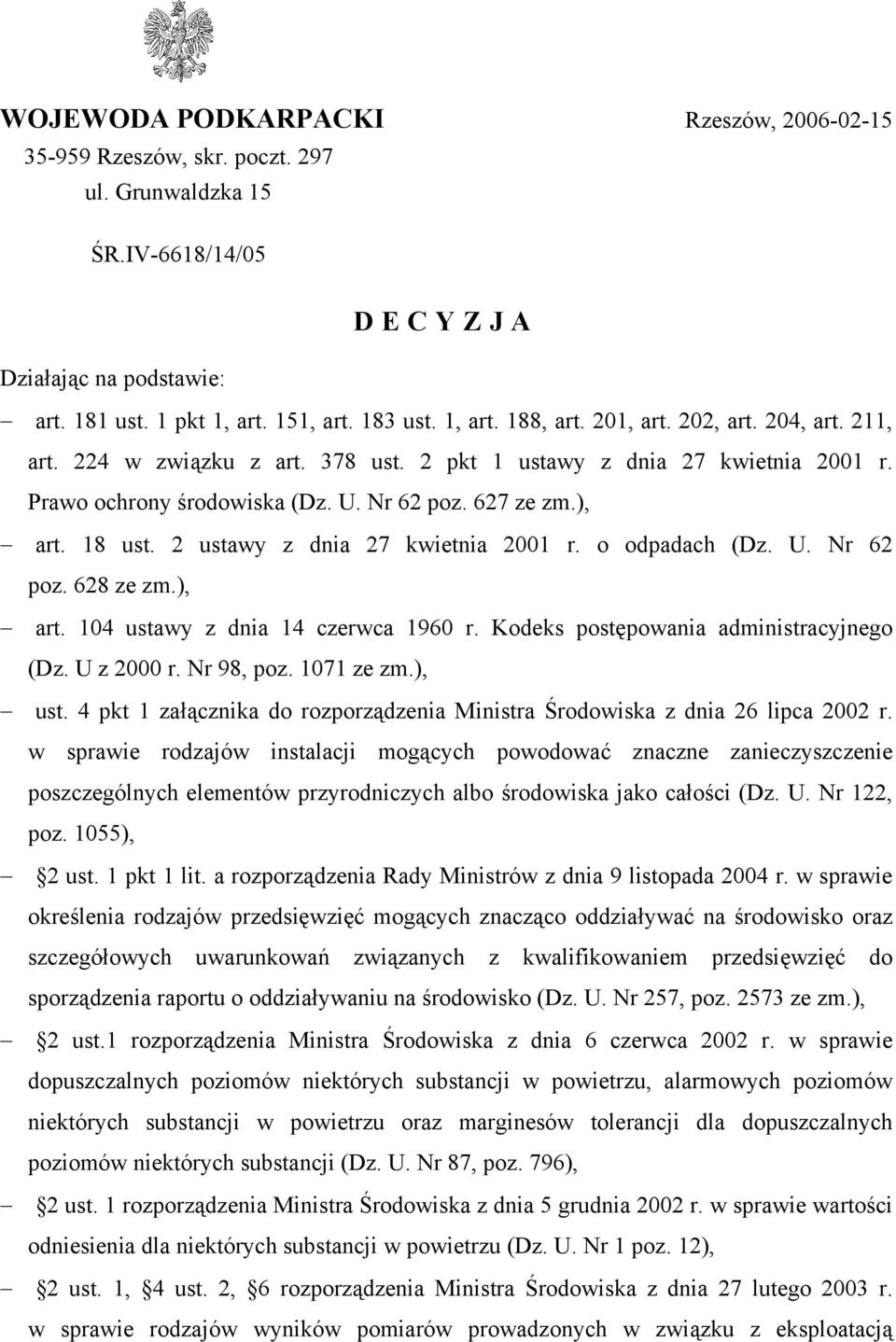 U. Nr 6 poz. 68 ze zm.), art. 104 ustawy z dnia 14 czerwca 1960 r. Kodeks postępowania administracyjnego (Dz. U z 000 r. Nr 98, poz. 1071 ze zm.), ust.