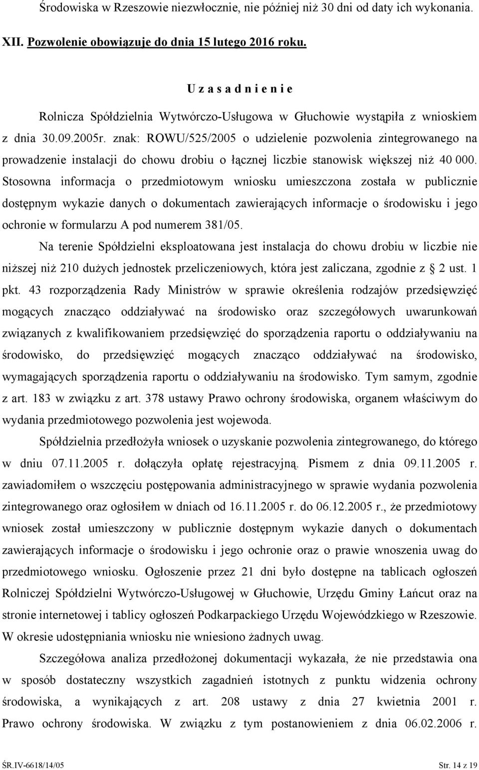 znak: ROWU//00 o udzielenie pozwolenia zintegrowanego na prowadzenie instalacji do chowu drobiu o łącznej liczbie stanowisk większej niż 40 000.