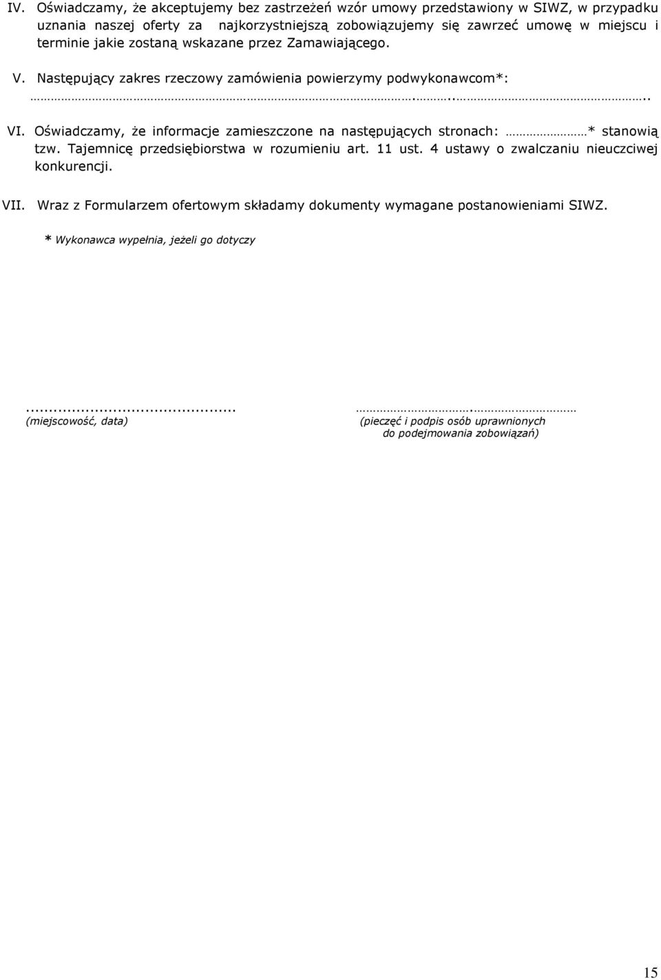 Oświadczamy, Ŝe informacje zamieszczone na następujących stronach: * stanowią tzw. Tajemnicę przedsiębiorstwa w rozumieniu art. 11 ust.