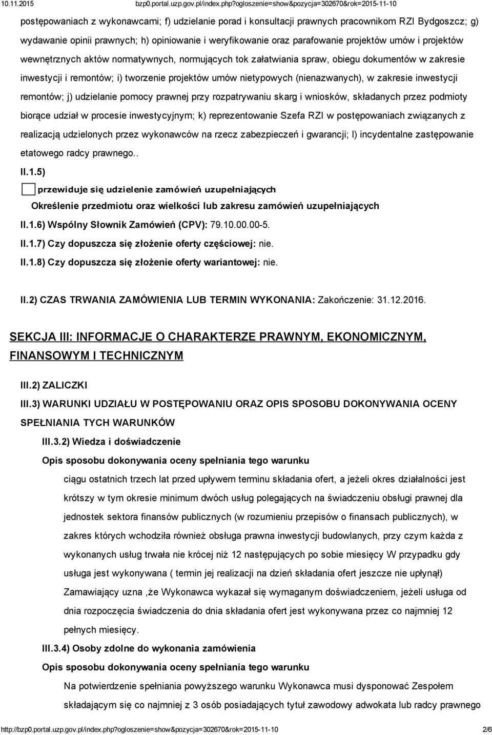 inwestycji remontów; j) udzielanie pomocy prawnej przy rozpatrywaniu skarg i wniosków, składanych przez podmioty biorące udział w procesie inwestycyjnym; k) reprezentowanie Szefa RZI w postępowaniach