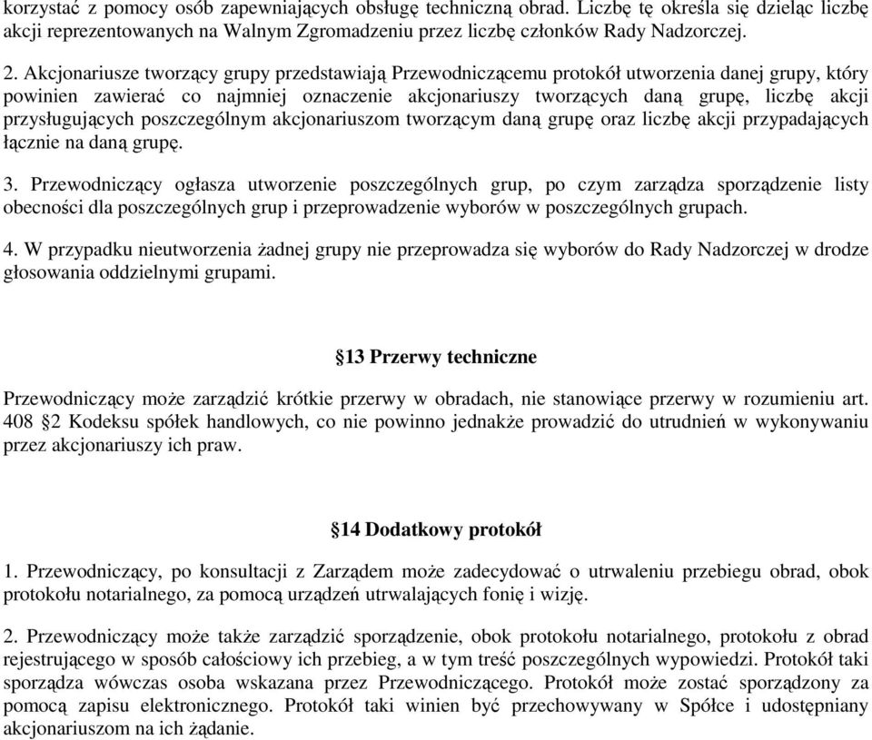 przysługujących poszczególnym akcjonariuszom tworzącym daną grupę oraz liczbę akcji przypadających łącznie na daną grupę. 3.