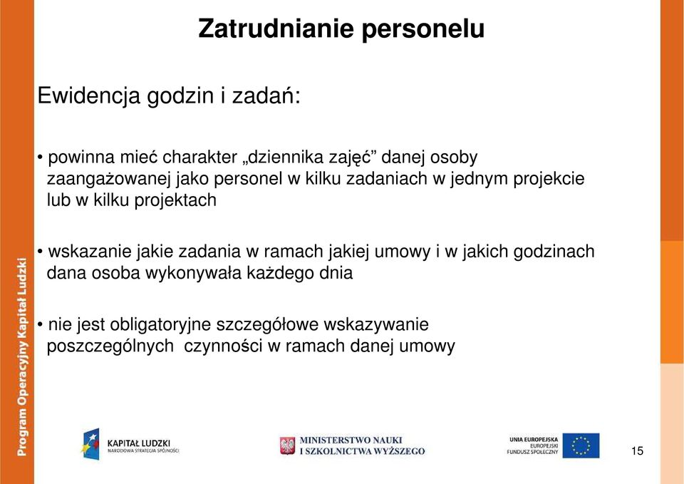 wskazanie jakie zadania w ramach jakiej umowy i w jakich godzinach dana osoba wykonywała kaŝdego