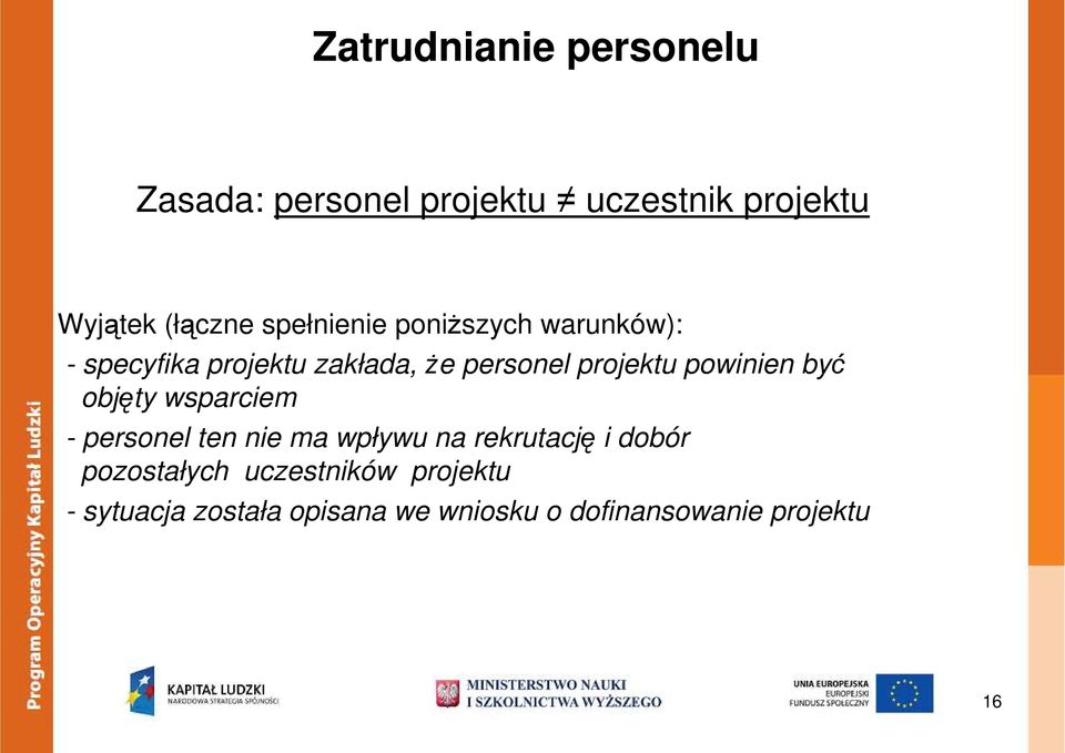 powinien być objęty wsparciem - personel ten nie ma wpływu na rekrutację i dobór