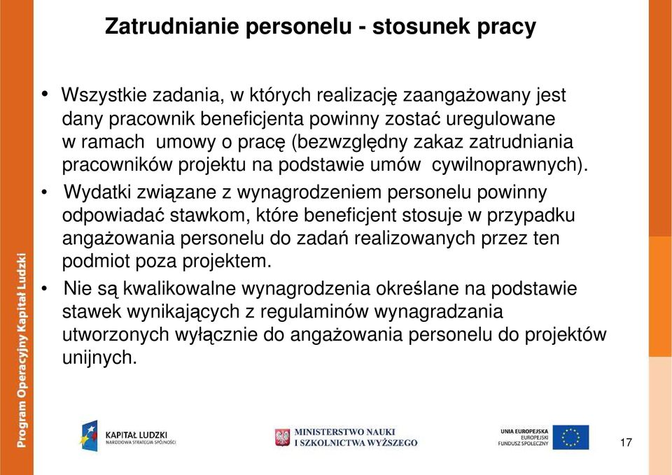 Wydatki związane z wynagrodzeniem personelu powinny odpowiadać stawkom, które beneficjent stosuje w przypadku angaŝowania personelu do zadań realizowanych