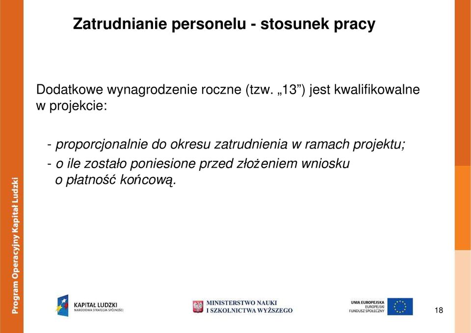 13 ) jest kwalifikowalne w projekcie: - proporcjonalnie do