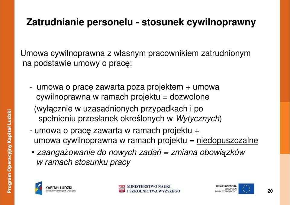 uzasadnionych przypadkach i po spełnieniu przesłanek określonych w Wytycznych) - umowa o pracę zawarta w ramach projektu +