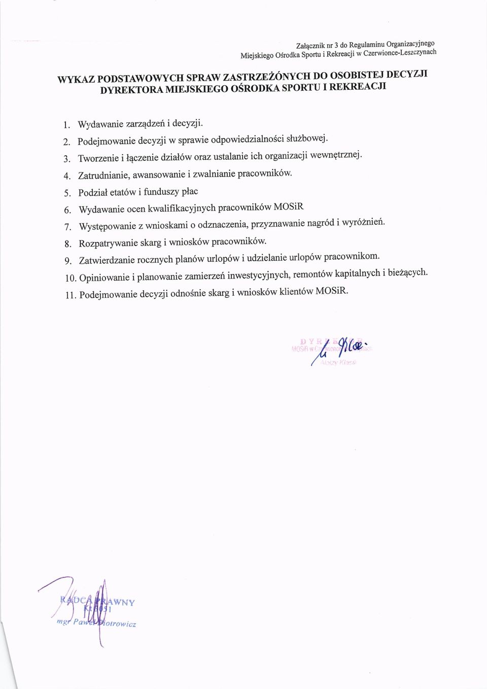 Zatrudnianie, awansowanie i zwalnianie pracownik6w' 5. Podzial etat6w i funduszy Plac 6. Wydawanie ocen kwalifikacyjnych pracownik6w MOSiR 7.