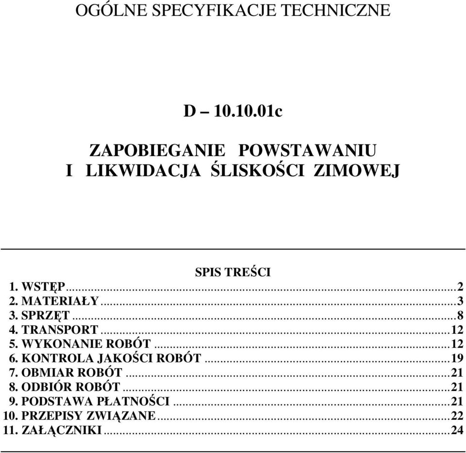 ..2 2. MATERIAŁY...3 3. SPRZĘT...8 4. TRANSPORT...12 5. WYKONANIE ROBÓT...12 6.