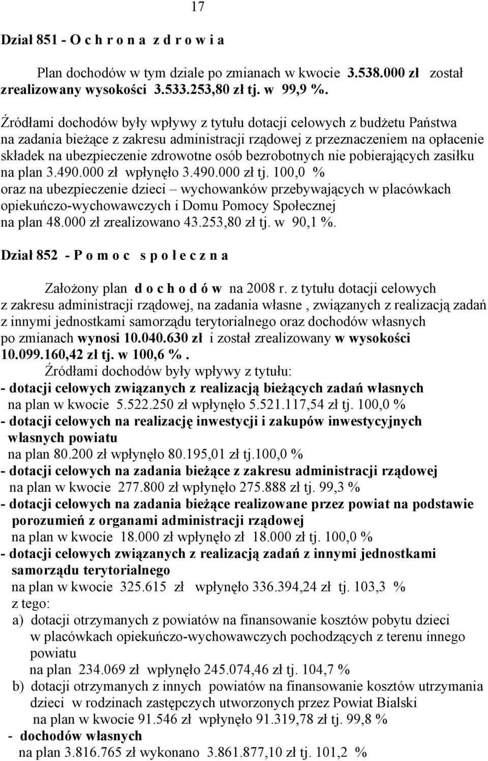 bezrobotnych nie pobierających zasiłku na plan 3.490.000 zł wpłynęło 3.490.000 zł tj.