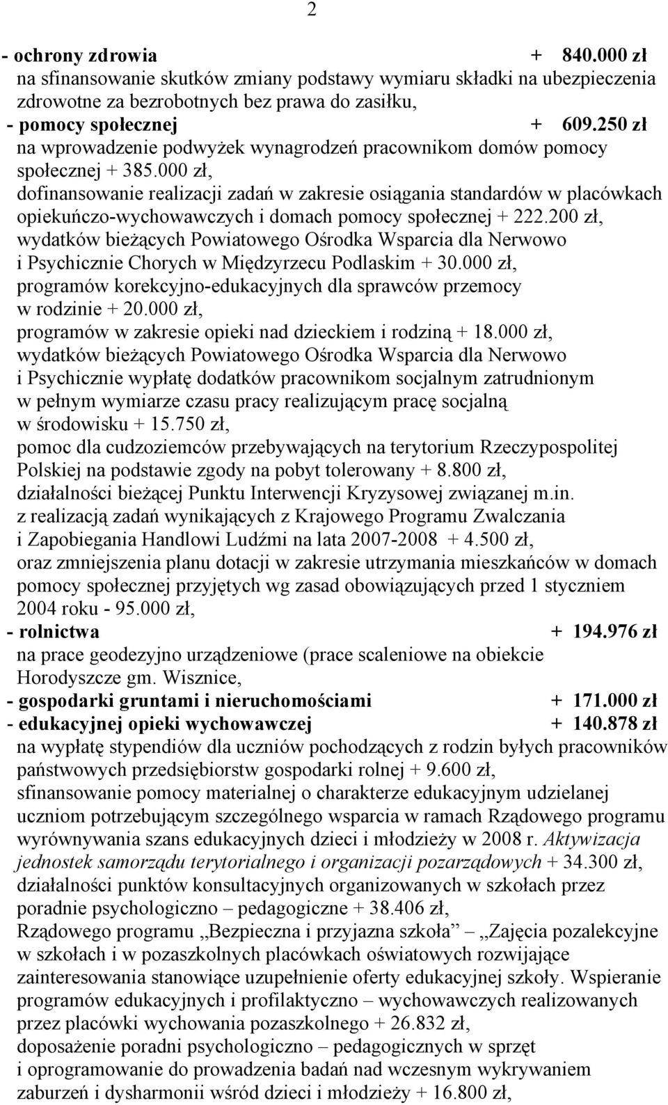 000 zł, dofinansowanie realizacji zadań w zakresie osiągania standardów w placówkach opiekuńczo-wychowawczych i domach pomocy społecznej + 222.