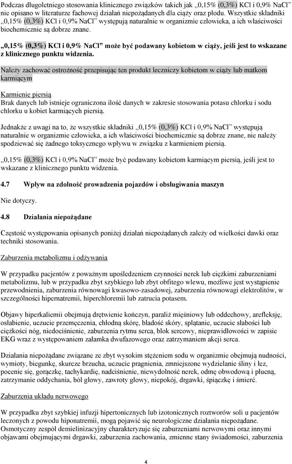 0,15% (0,3%) KCl i 0,9% NaCl może być podawany kobietom w ciąży, jeśli jest to wskazane z klinicznego punktu widzenia.