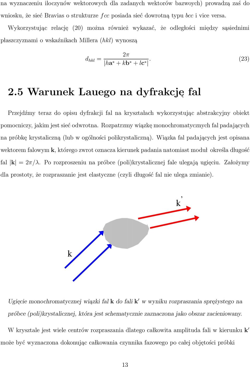 5 Warunek Lauego na dyfrakcje fal Przejdźmy teraz do opisu dyfrakcji fal na kryszta lach wykorzystuja c abstrakcyjny obiekt pomocniczy, jakim jest sieć odwrotna.