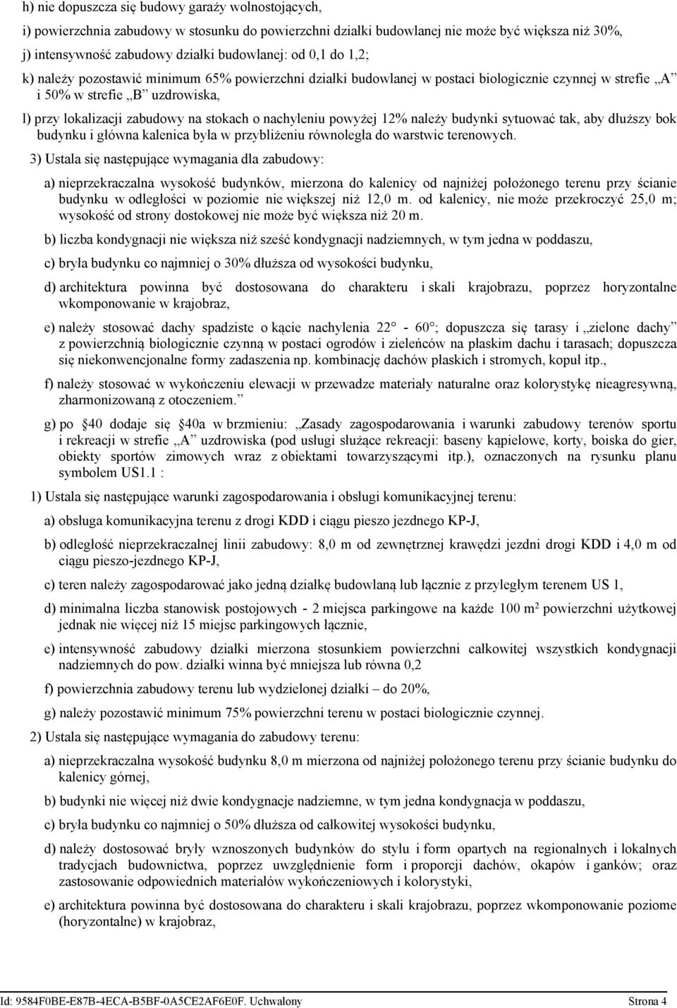 nachyleniu powyżej 12% należy budynki sytuować tak, aby dłuższy bok budynku i główna kalenica była w przybliżeniu równoległa do warstwic terenowych.