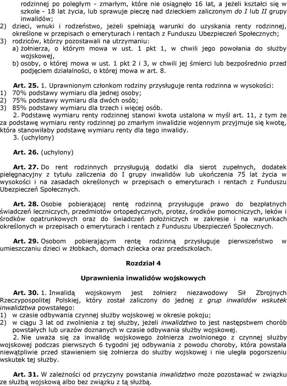 a) żołnierza, o którym mowa w ust. 1 pkt 1, w chwili jego powołania do służby wojskowej, b) osoby, o której mowa w ust.