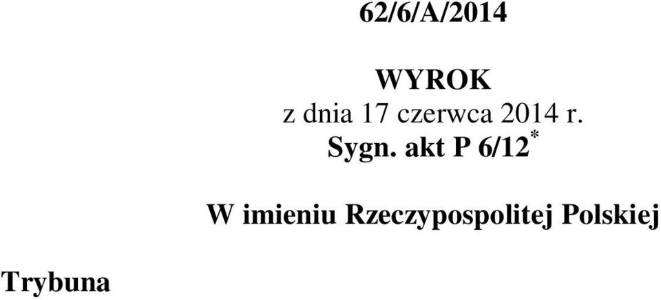 Wronkowska-Jaśkiewicz, protokolant: Krzysztof Zalecki, po rozpoznaniu, z udziałem sądów przedstawiających pytania prawne oraz Sejmu i Prokuratora Generalnego, na rozprawie w dniu 17 czerwca 2014 r.