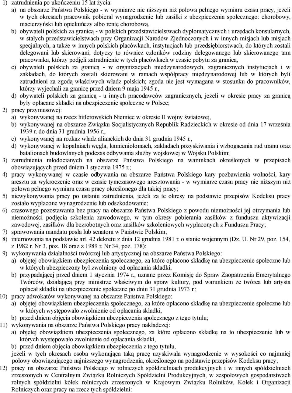 konsularnych, w stałych przedstawicielstwach przy Organizacji Narodów Zjednoczonych i w innych misjach lub misjach specjalnych, a także w innych polskich placówkach, instytucjach lub