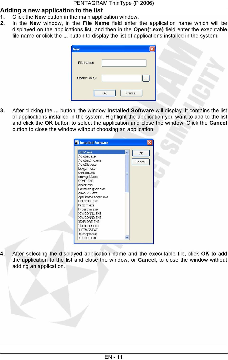 It contains the list of applications installed in the system. Highlight the application you want to add to the list and click the OK button to select the application and close the window.