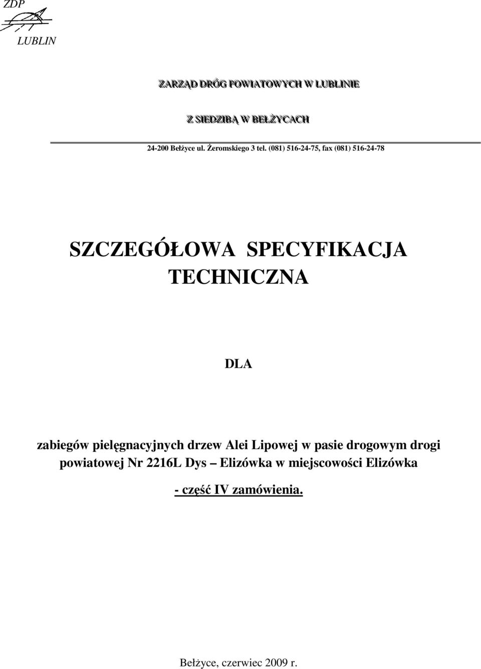 (081) 516-24-75, fax (081) 516-24-78 SZCZEGÓŁOWA SPECYFIKACJA TECHNICZNA DLA zabiegów pielęgnacyjnych