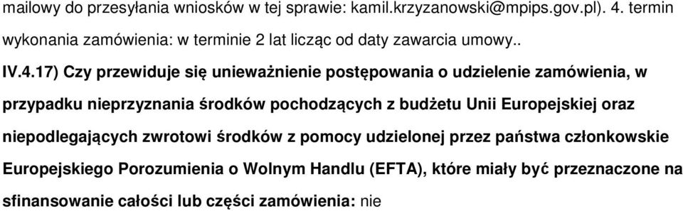 17) Czy przewiduje się unieważnienie pstępwania udzielenie zamówienia, w przypadku nieprzyznania śrdków pchdzących z budżetu