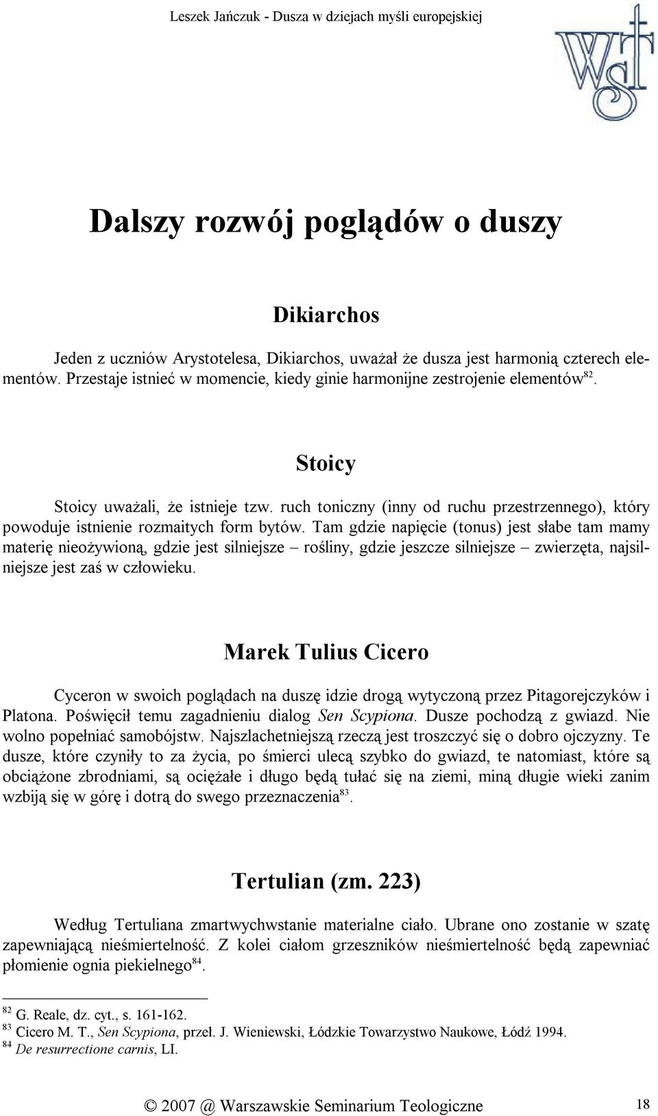 ruch toniczny (inny od ruchu przestrzennego), który powoduje istnienie rozmaitych form bytów.