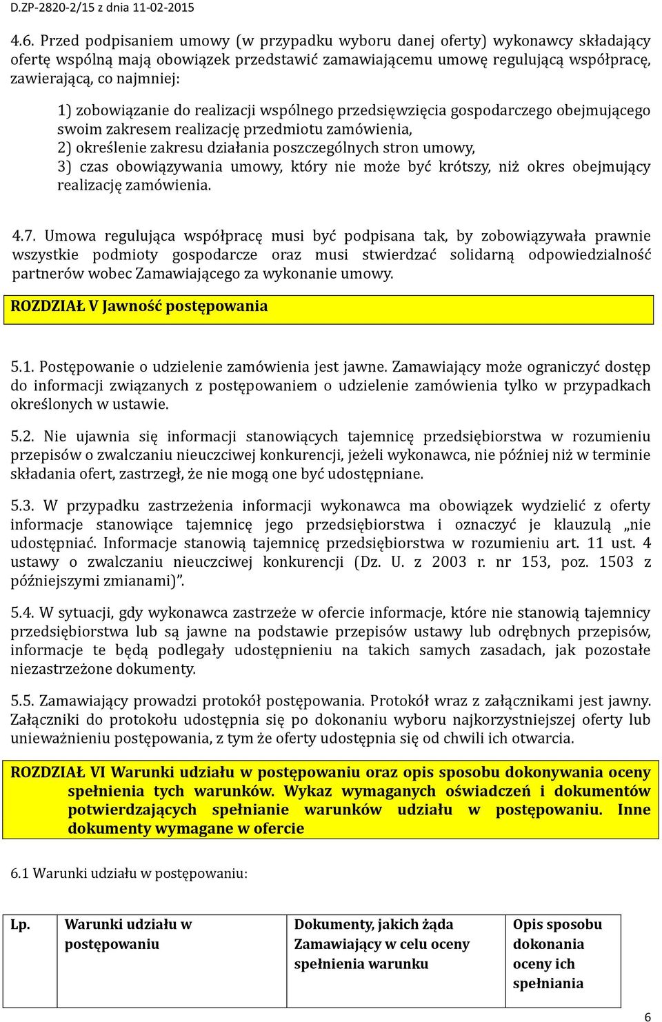 czas obowiązywania umowy, kto ry nie moz e byc kro tszy, niz okres obejmujący realizację zamo wienia. 4.7.