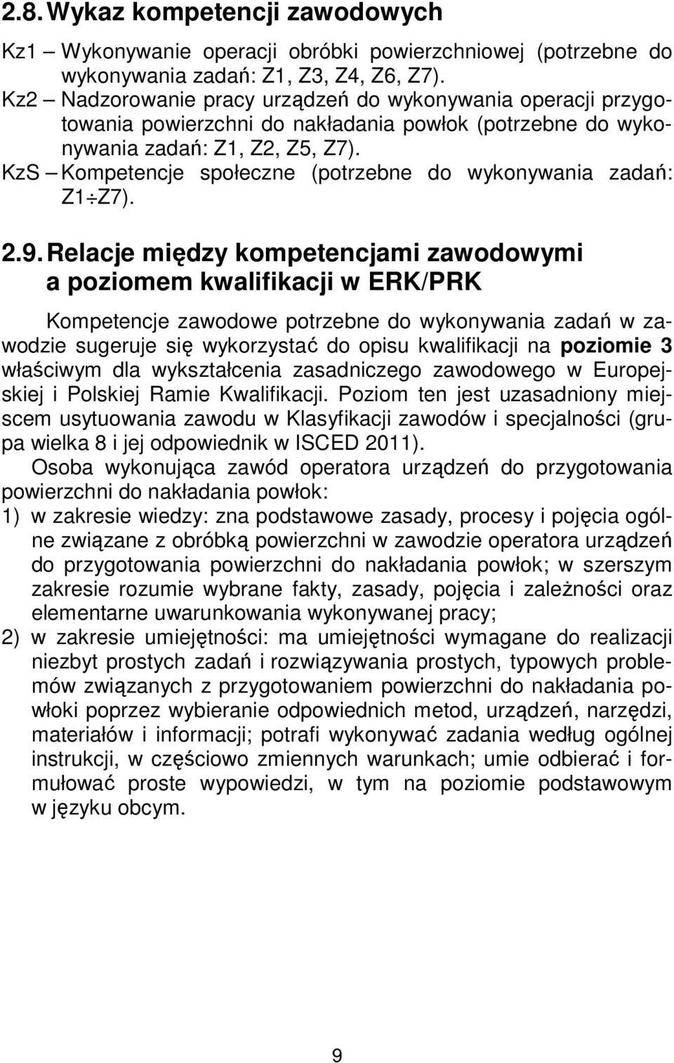 KzS Kompetencje społeczne (potrzebne do wykonywania zadań: Z1 Z7). 2.9.