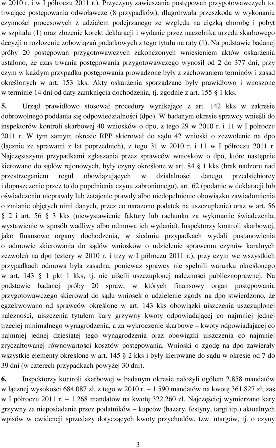 cięŝką chorobę i pobyt w szpitalu (1) oraz złoŝenie korekt deklaracji i wydanie przez naczelnika urzędu skarbowego decyzji o rozłoŝeniu zobowiązań podatkowych z tego tytułu na raty (1).