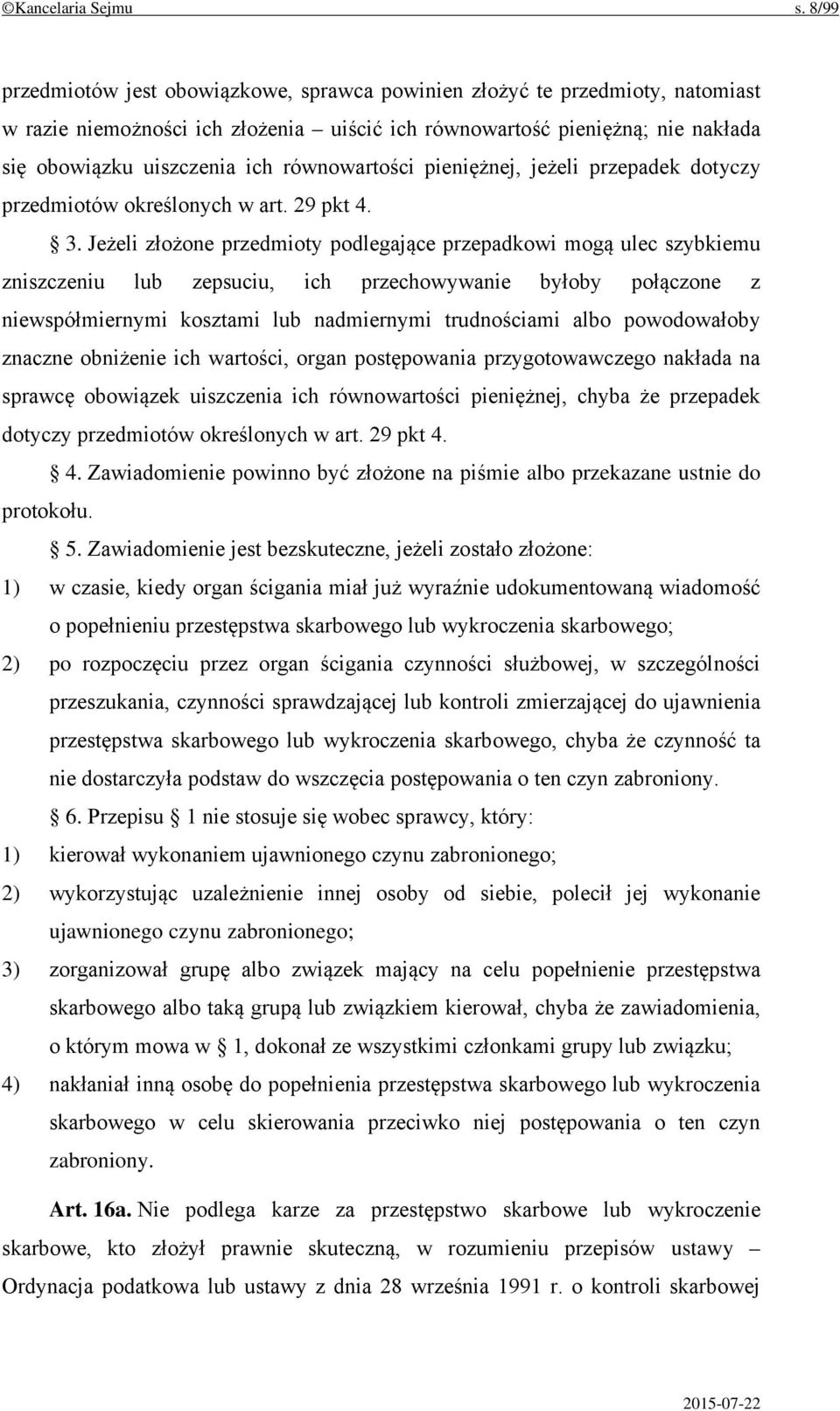 równowartości pieniężnej, jeżeli przepadek dotyczy przedmiotów określonych w art. 29 pkt 4. 3.