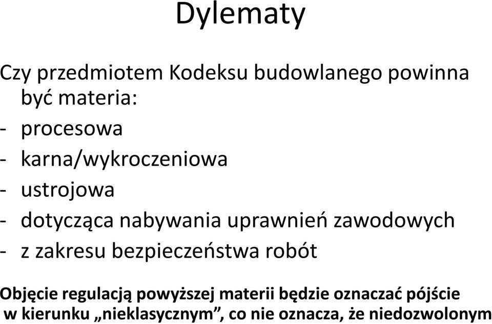 zawodowych - z zakresu bezpieczeństwa robót Objęcie regulacją powyższej