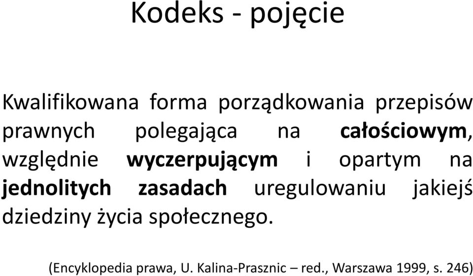 opartym na jednolitych zasadach uregulowaniu jakiejś dziedziny życia