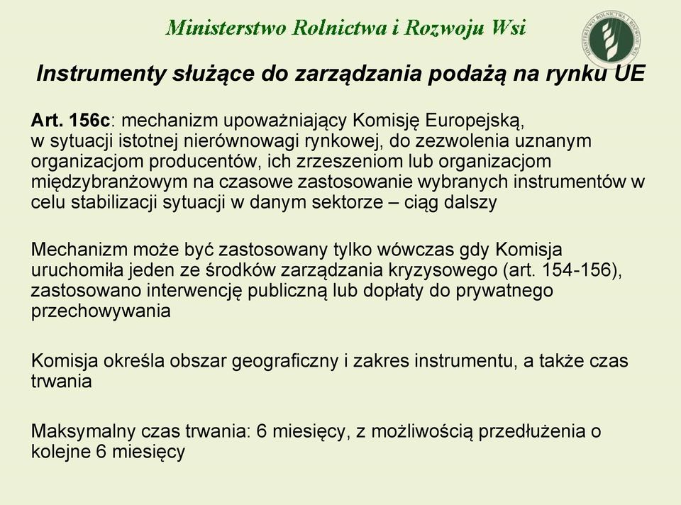 międzybranżowym na czasowe zastosowanie wybranych instrumentów w celu stabilizacji sytuacji w danym sektorze ciąg dalszy Mechanizm może być zastosowany tylko wówczas gdy Komisja