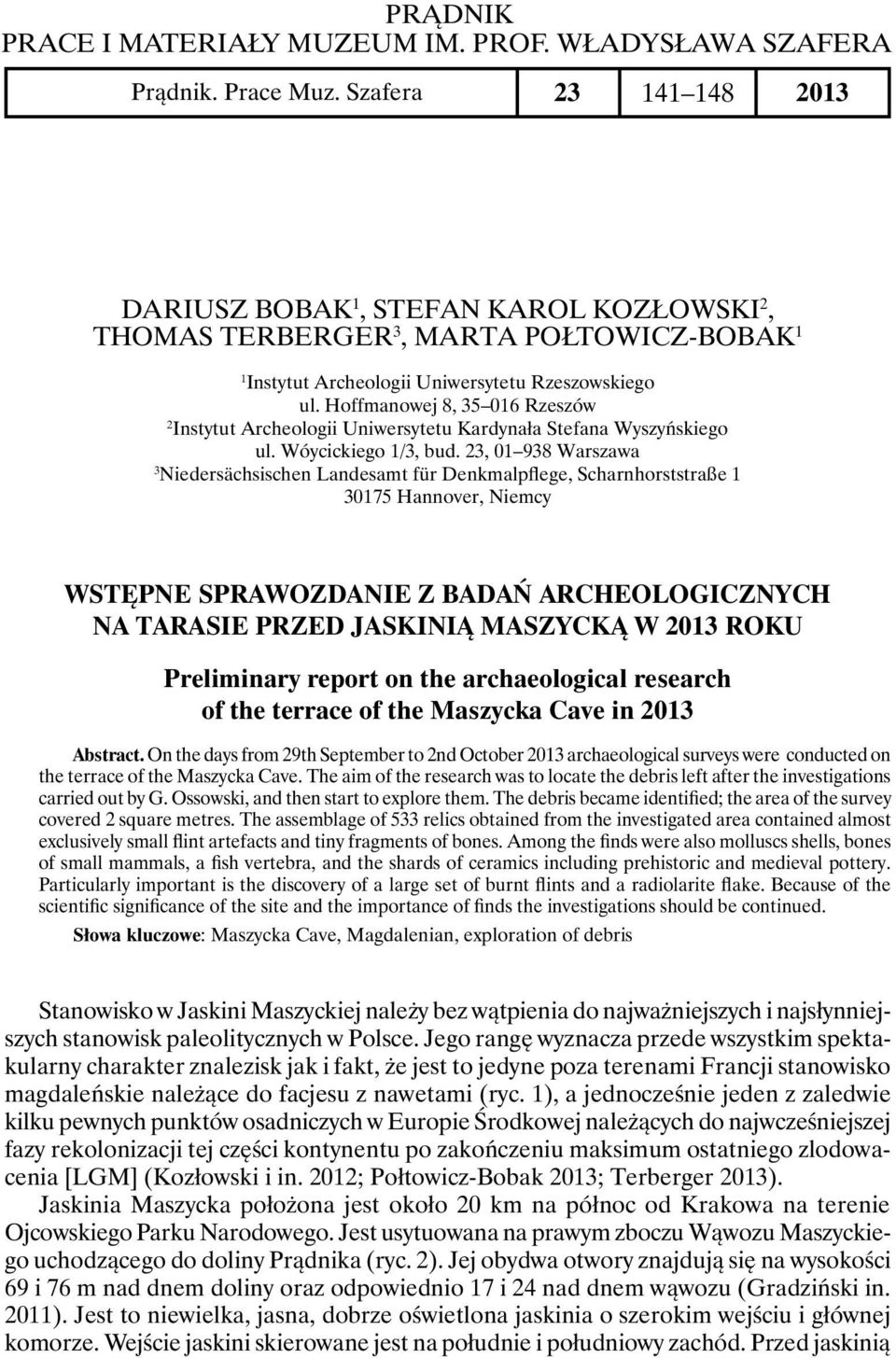 Hoffmanowej 8, 35 016 Rzeszów 2 Instytut Archeologii Uniwersytetu Kardynała Stefana Wyszyńskiego ul. Wóycickiego 1/3, bud.