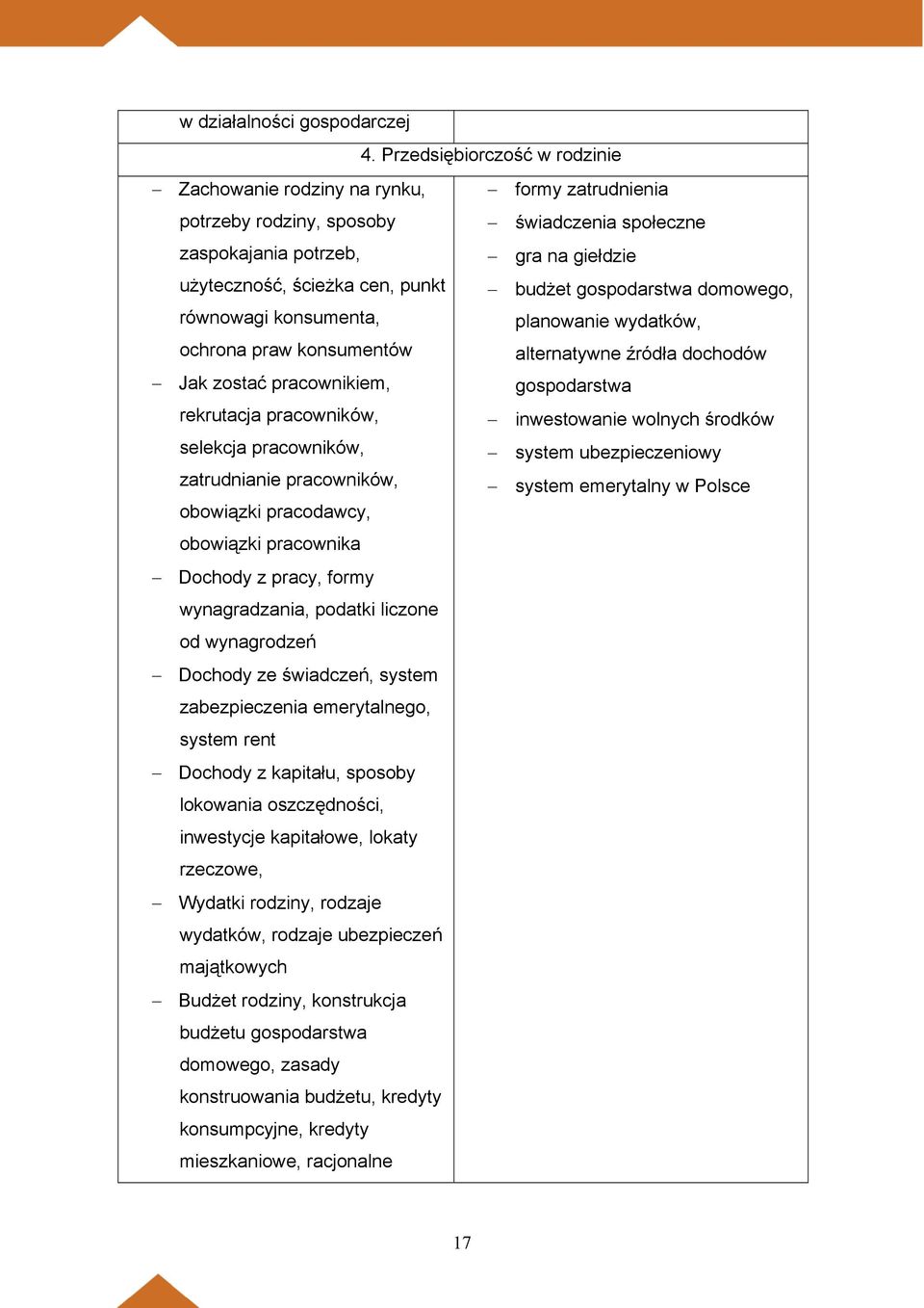 budżet gospodarstwa domowego, równowagi konsumenta, planowanie wydatków, ochrona praw konsumentów alternatywne źródła dochodów Jak zostać pracownikiem, gospodarstwa rekrutacja pracowników,